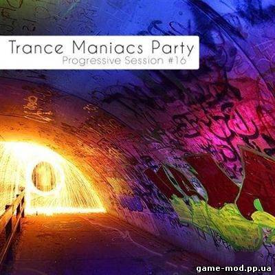 VA - Trance Maniacs Party: Progressive Session #16 (2010)